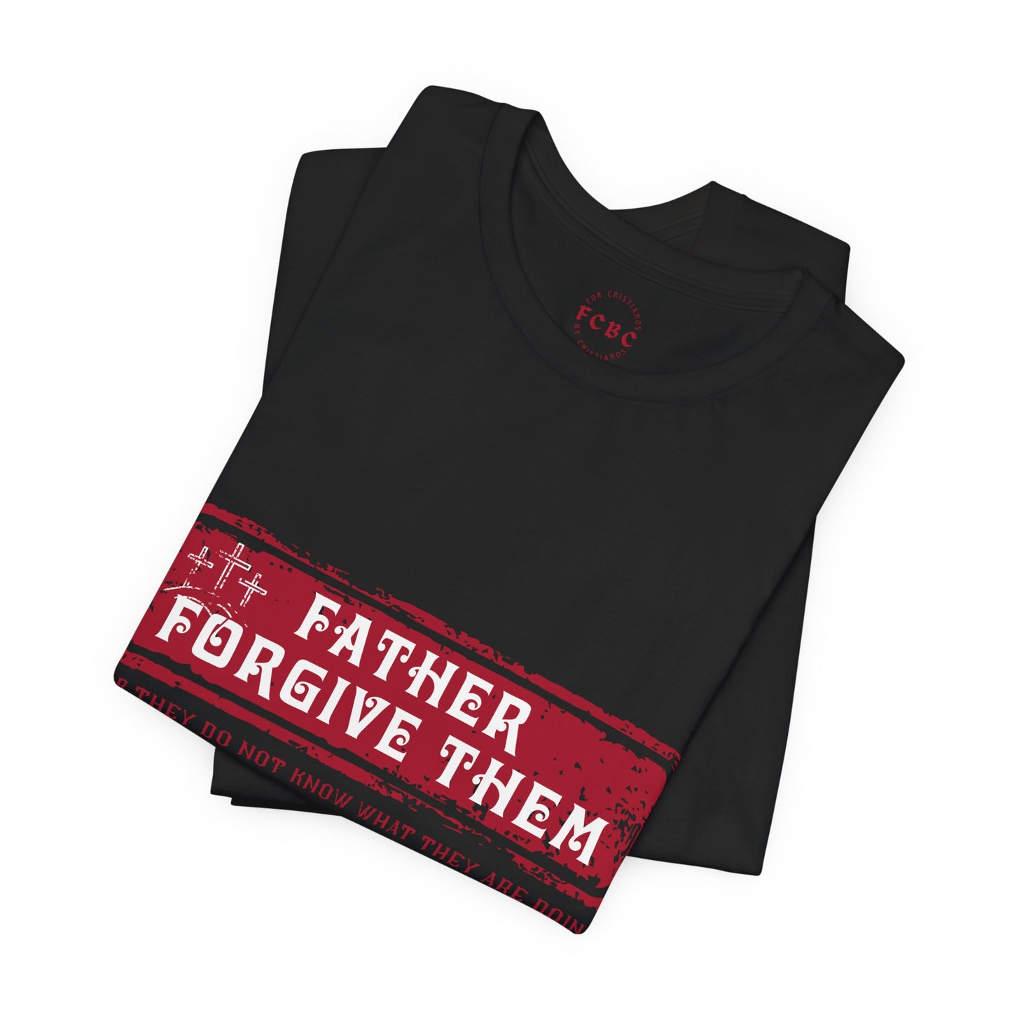 Camiseta Father Forgive Them