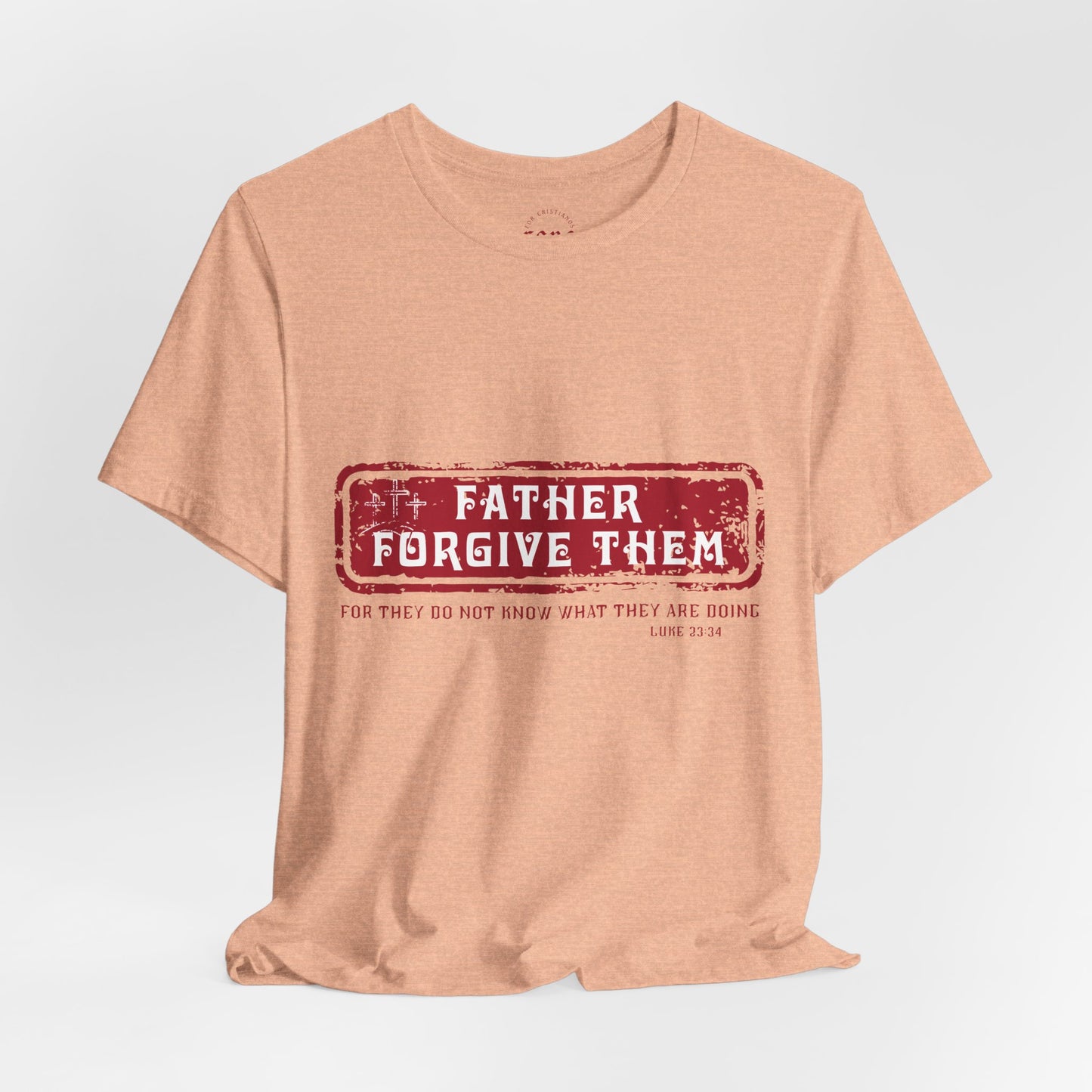 Camiseta Father Forgive Them