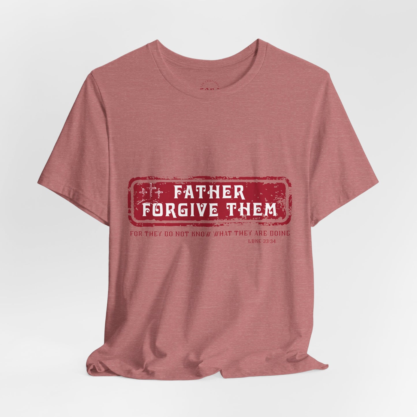 Camiseta Father Forgive Them