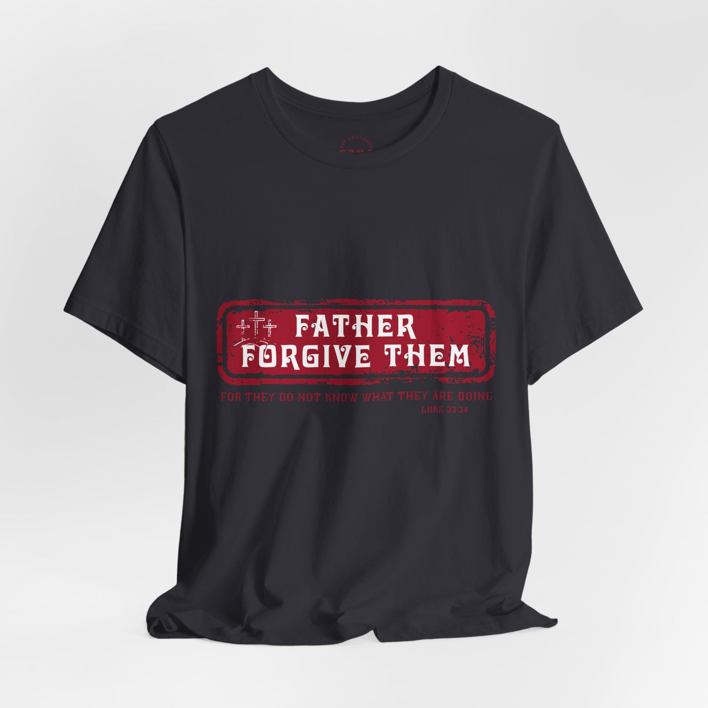 Camiseta Father Forgive Them