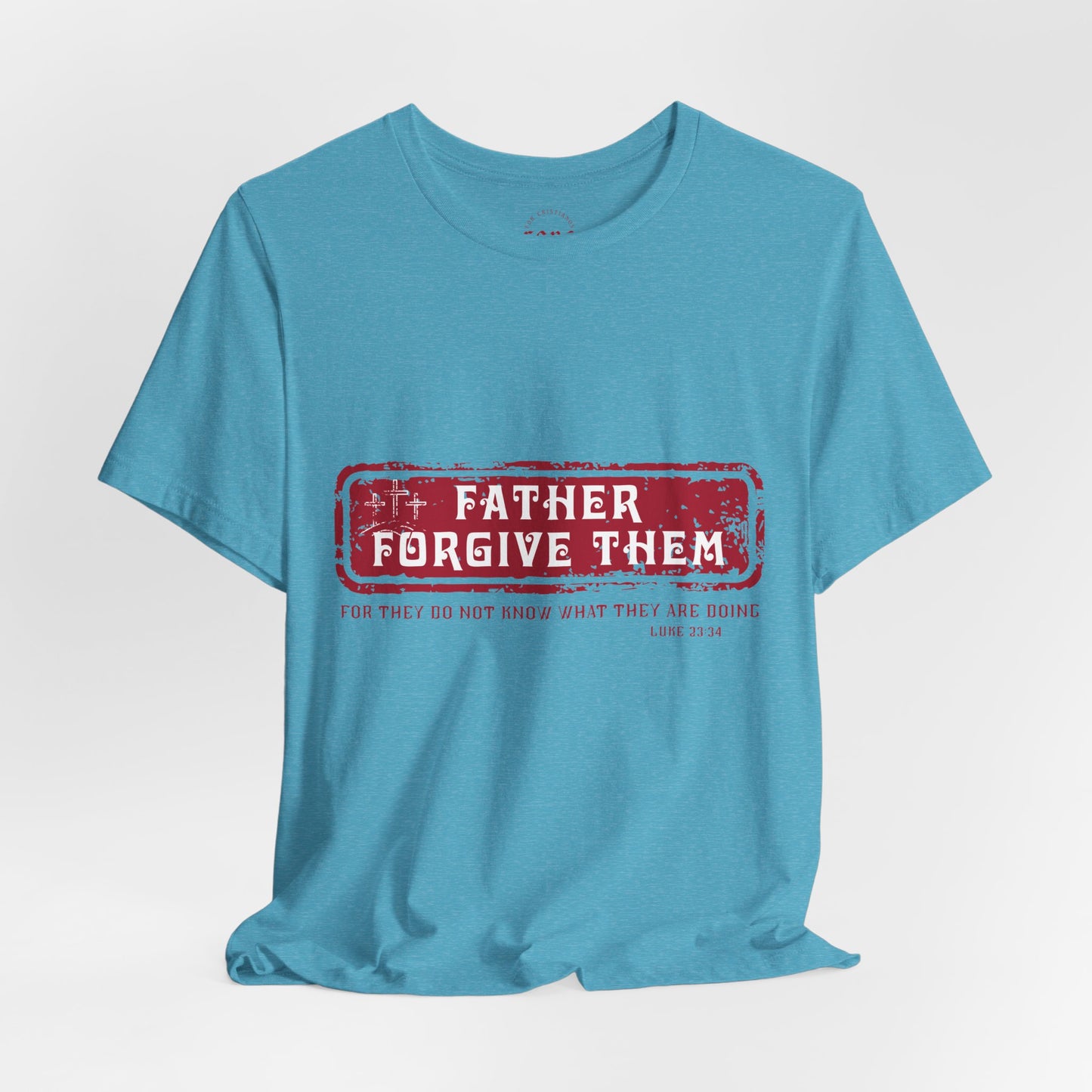 Camiseta Father Forgive Them