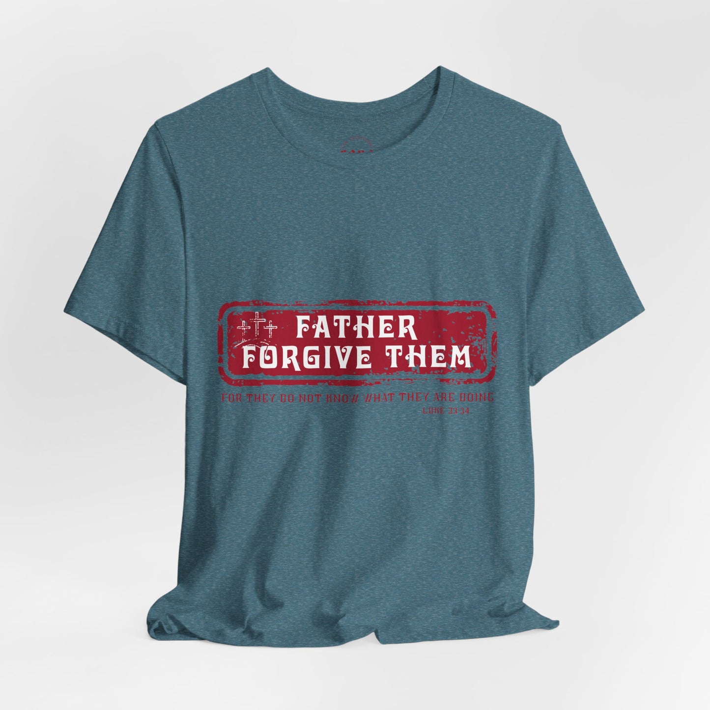Camiseta Father Forgive Them