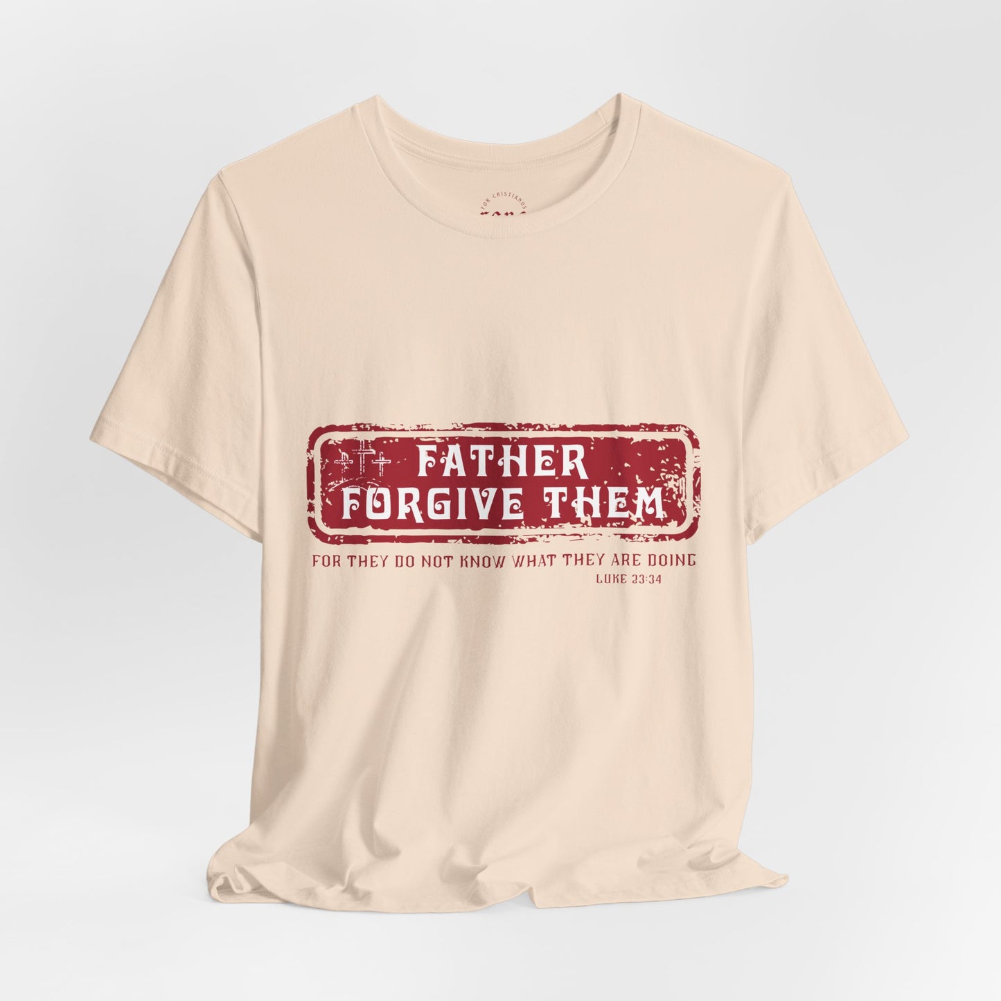 Camiseta Father Forgive Them