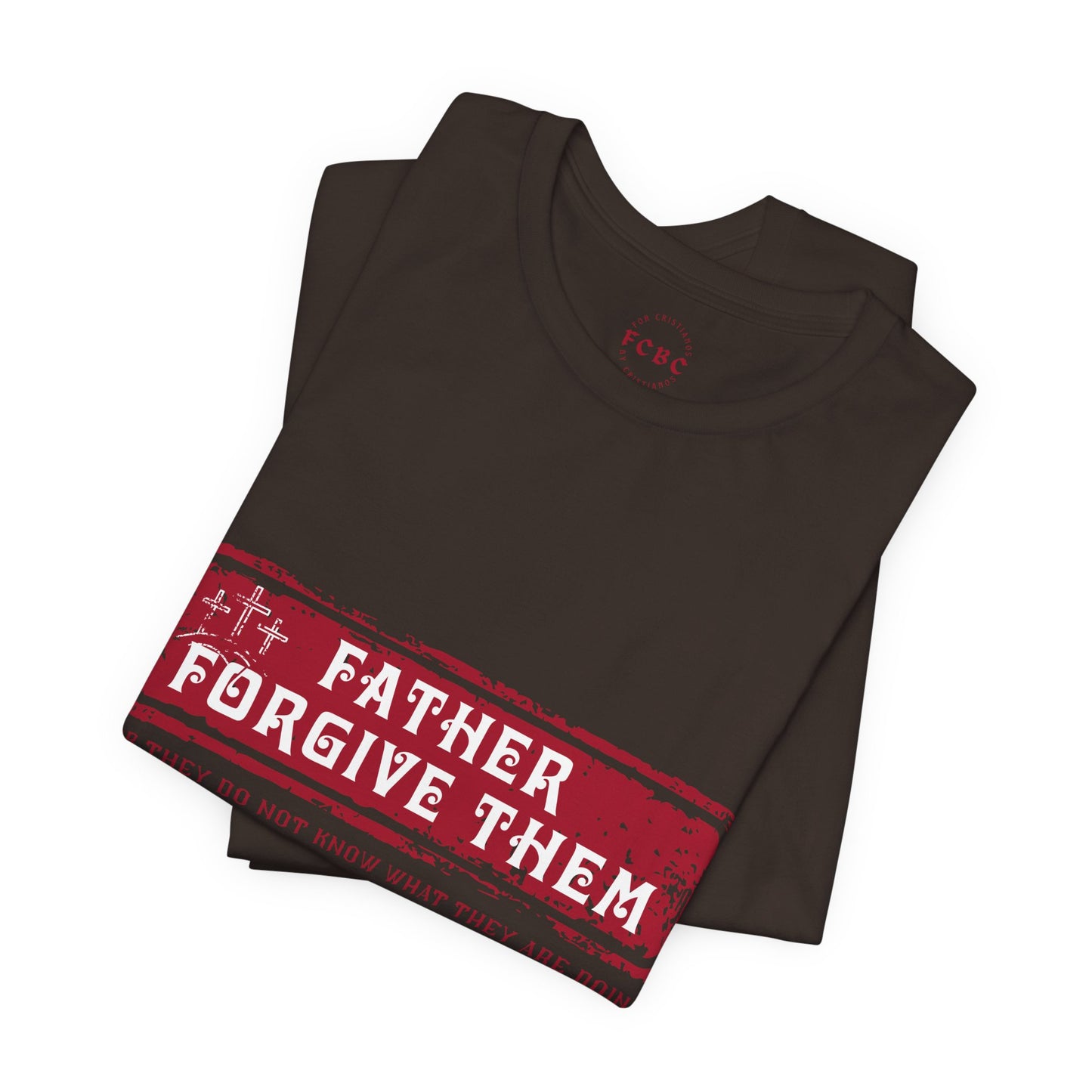 Camiseta Father Forgive Them