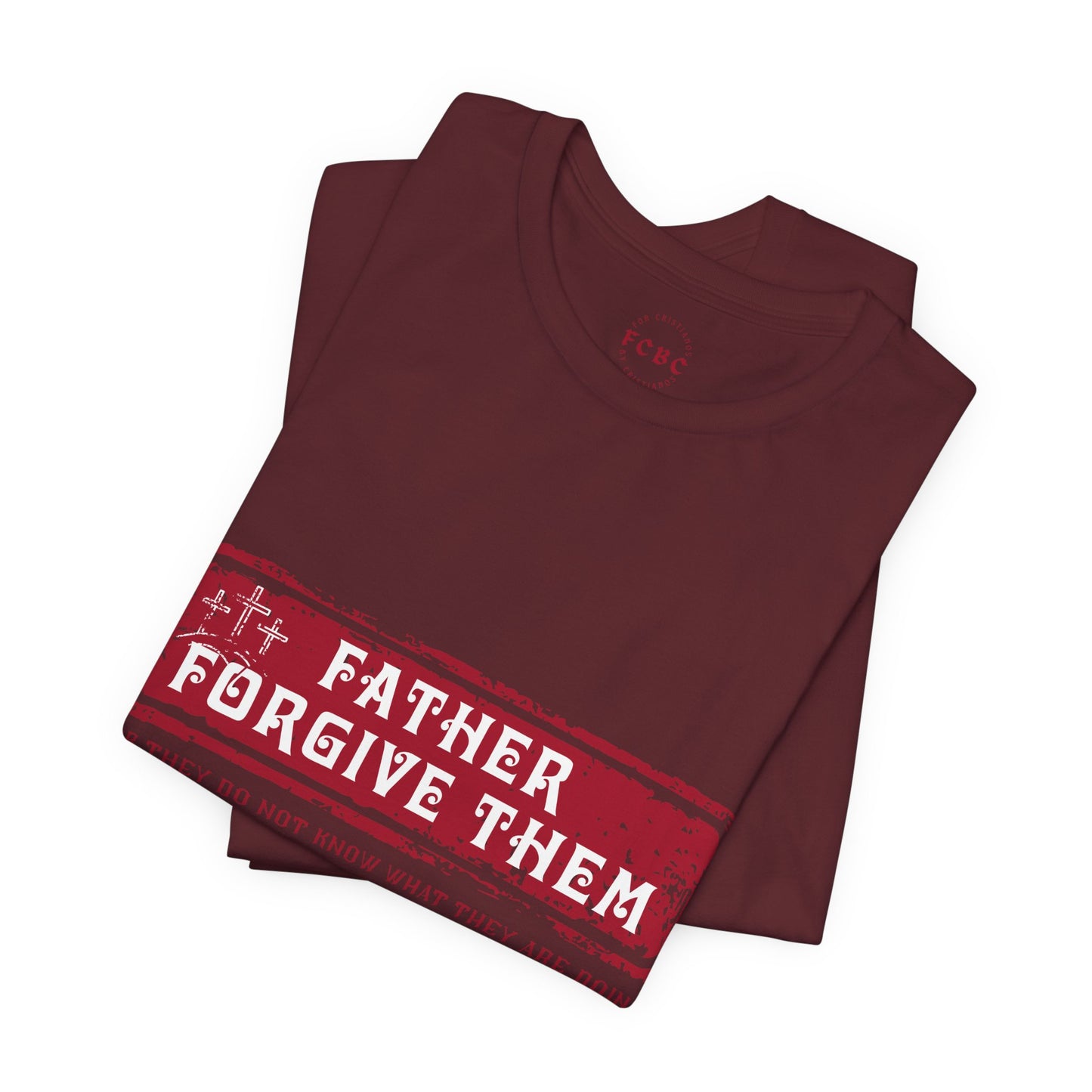 Camiseta Father Forgive Them