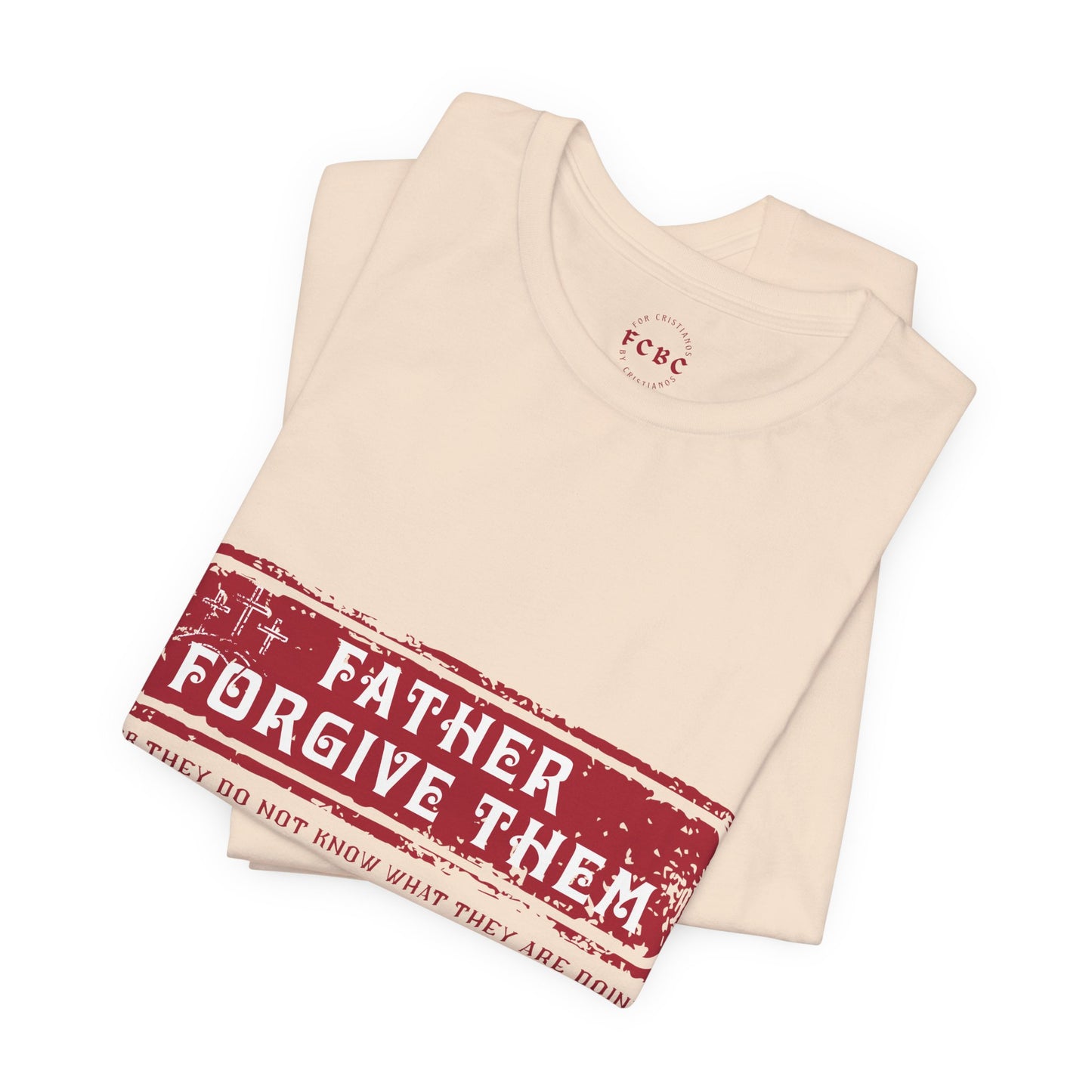Camiseta Father Forgive Them