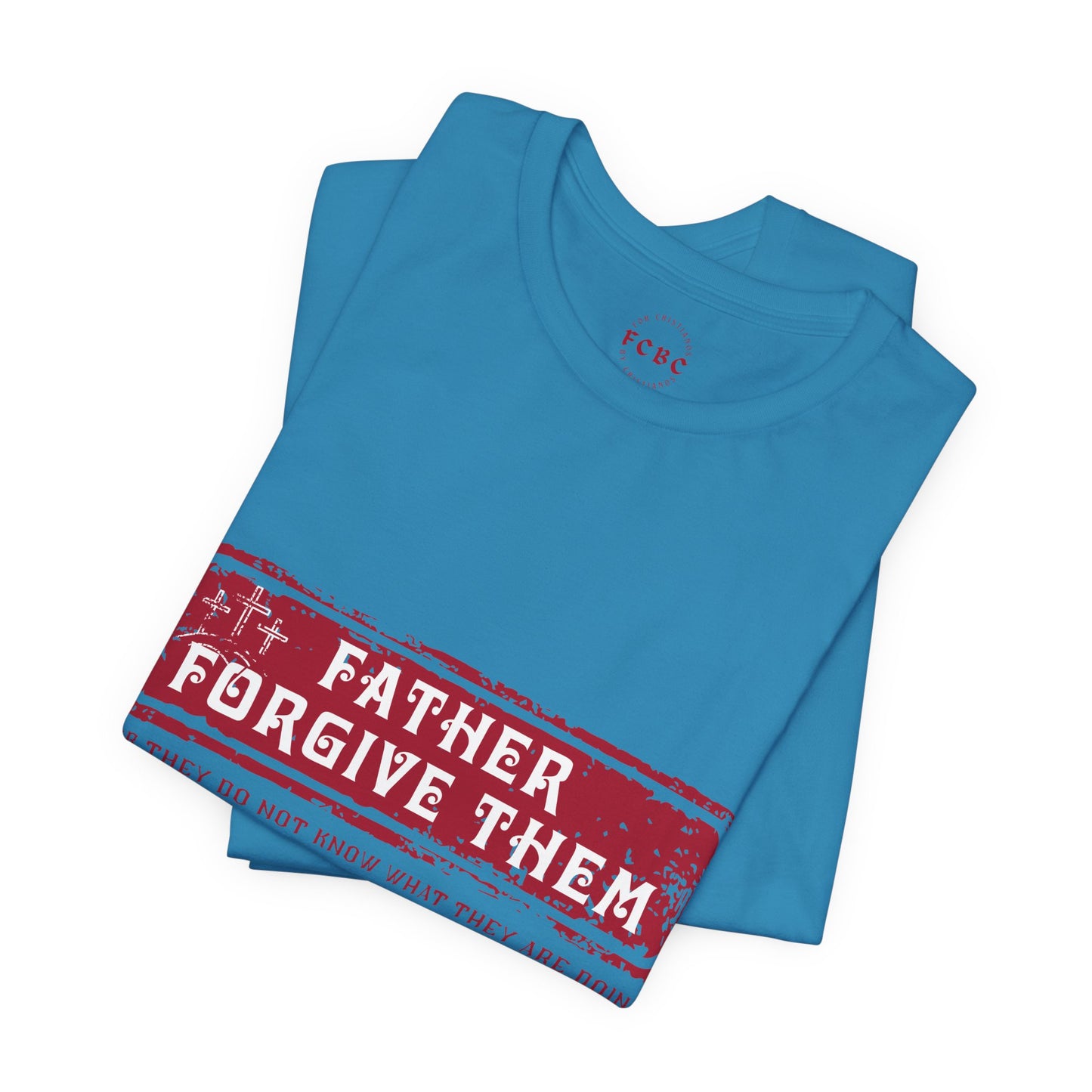 Camiseta Father Forgive Them
