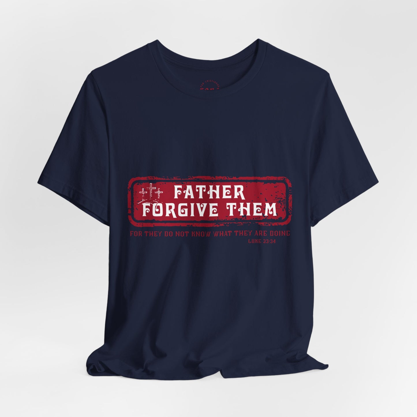 Camiseta Father Forgive Them