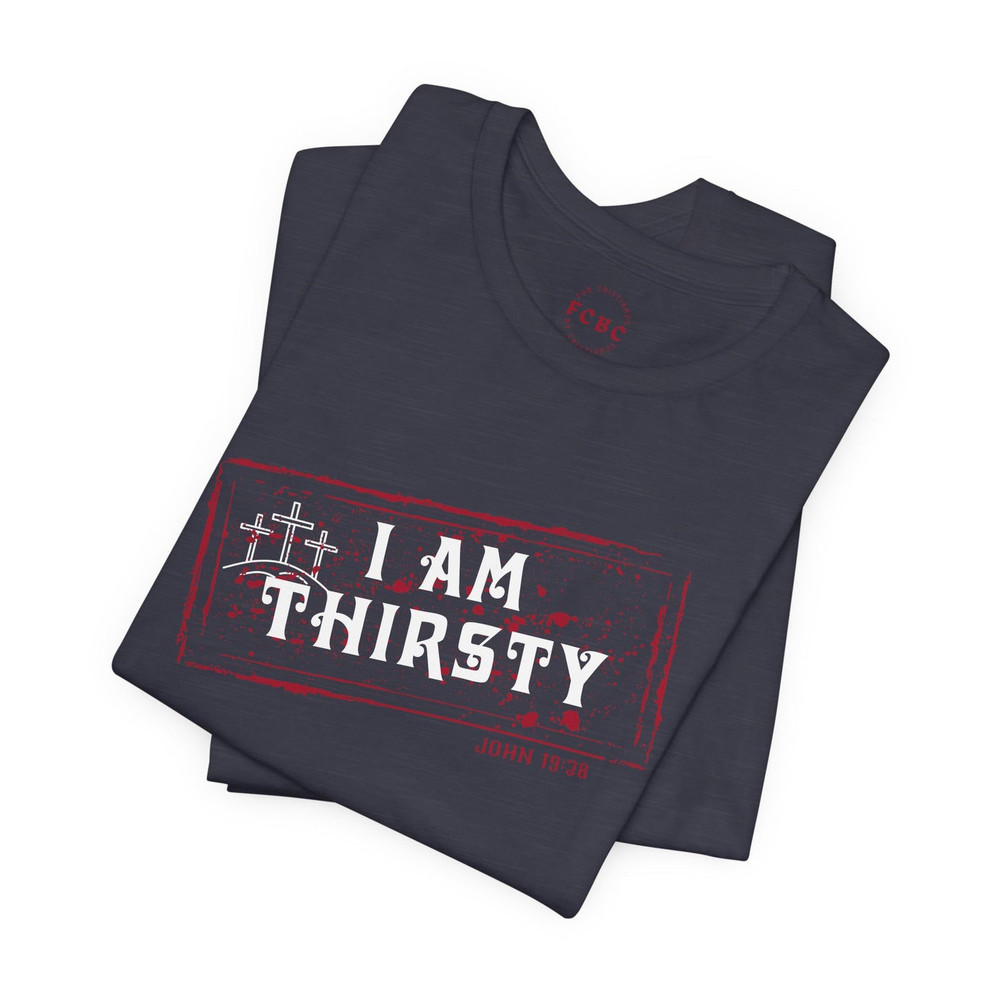 Camiseta I Am Thirsty