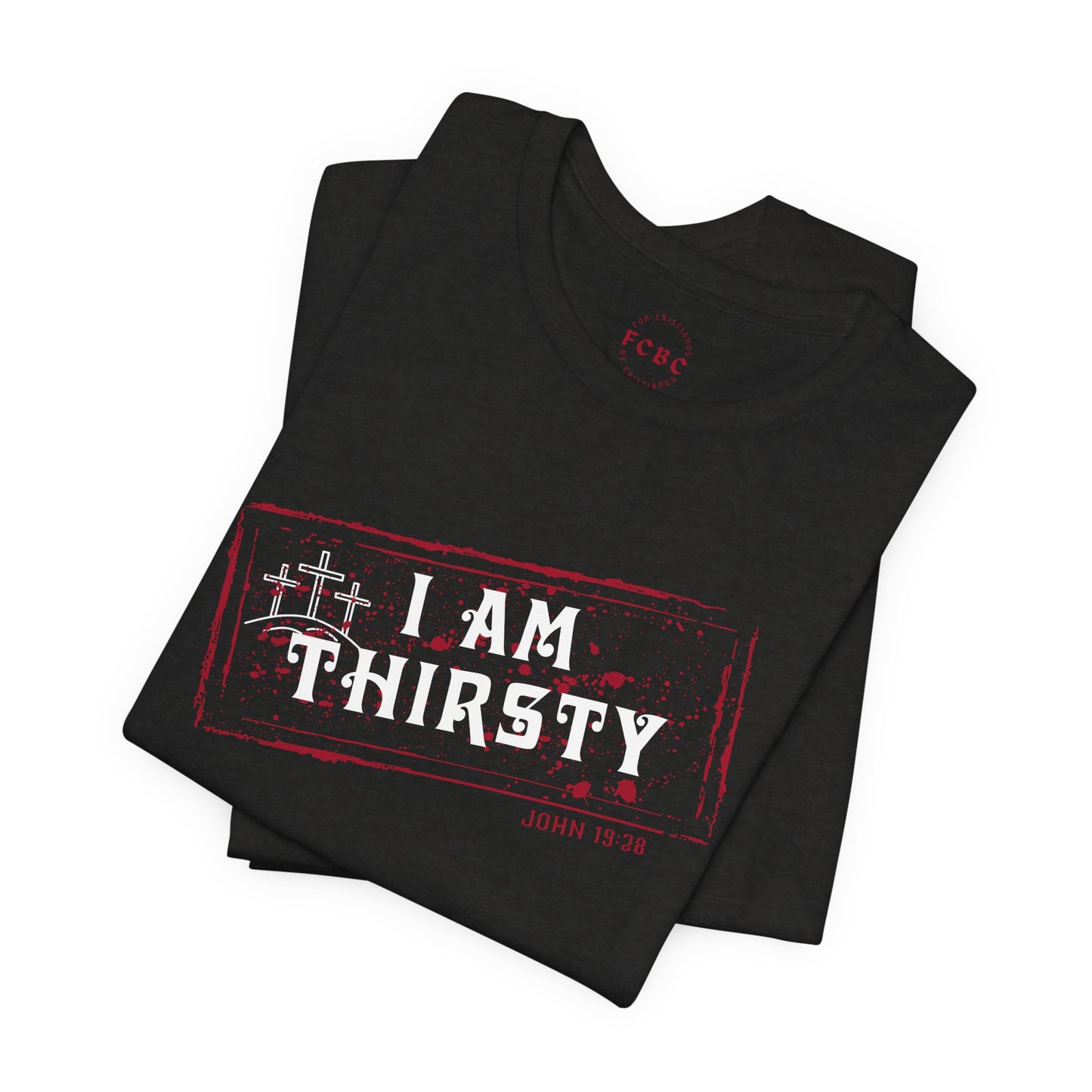 Camiseta I Am Thirsty