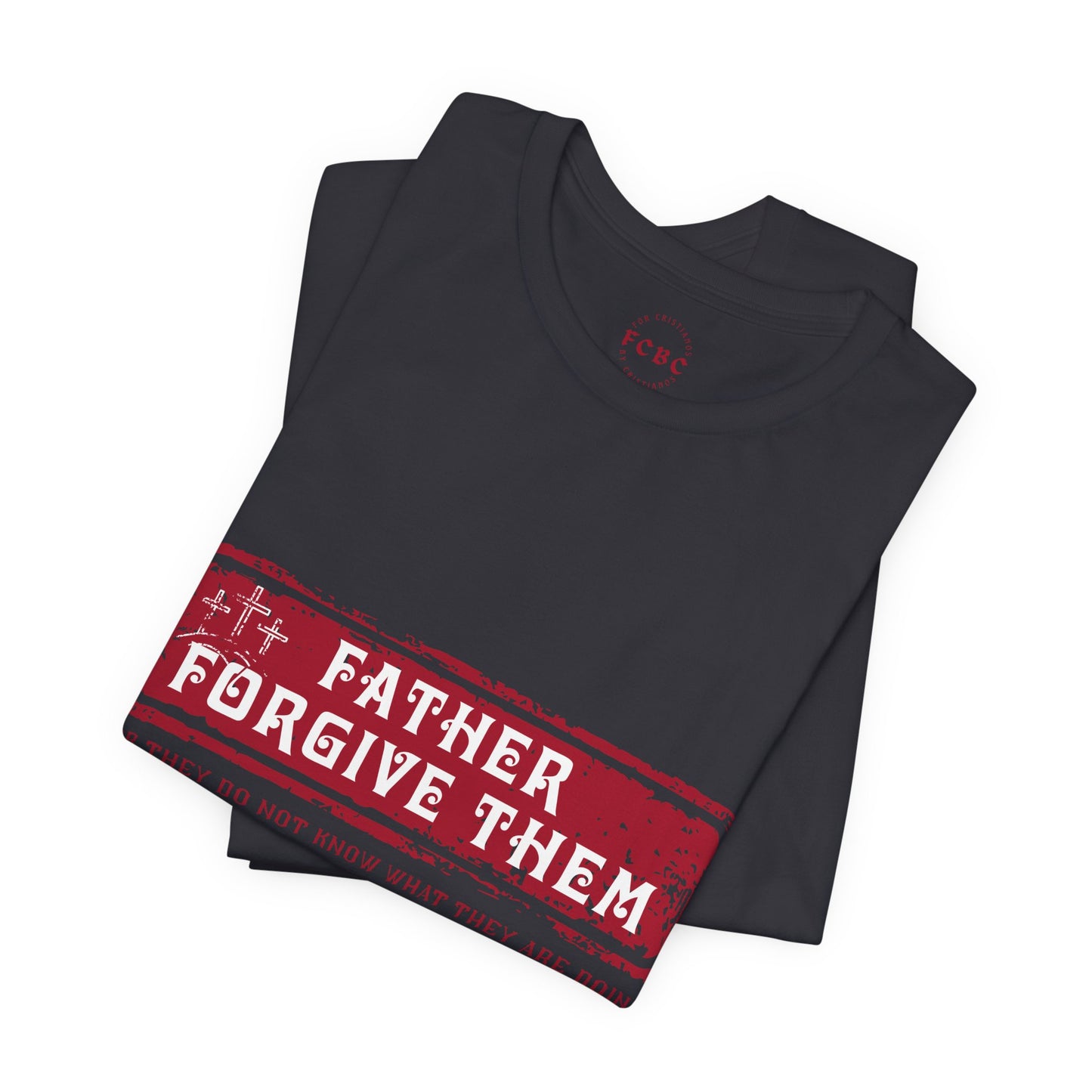 Camiseta Father Forgive Them