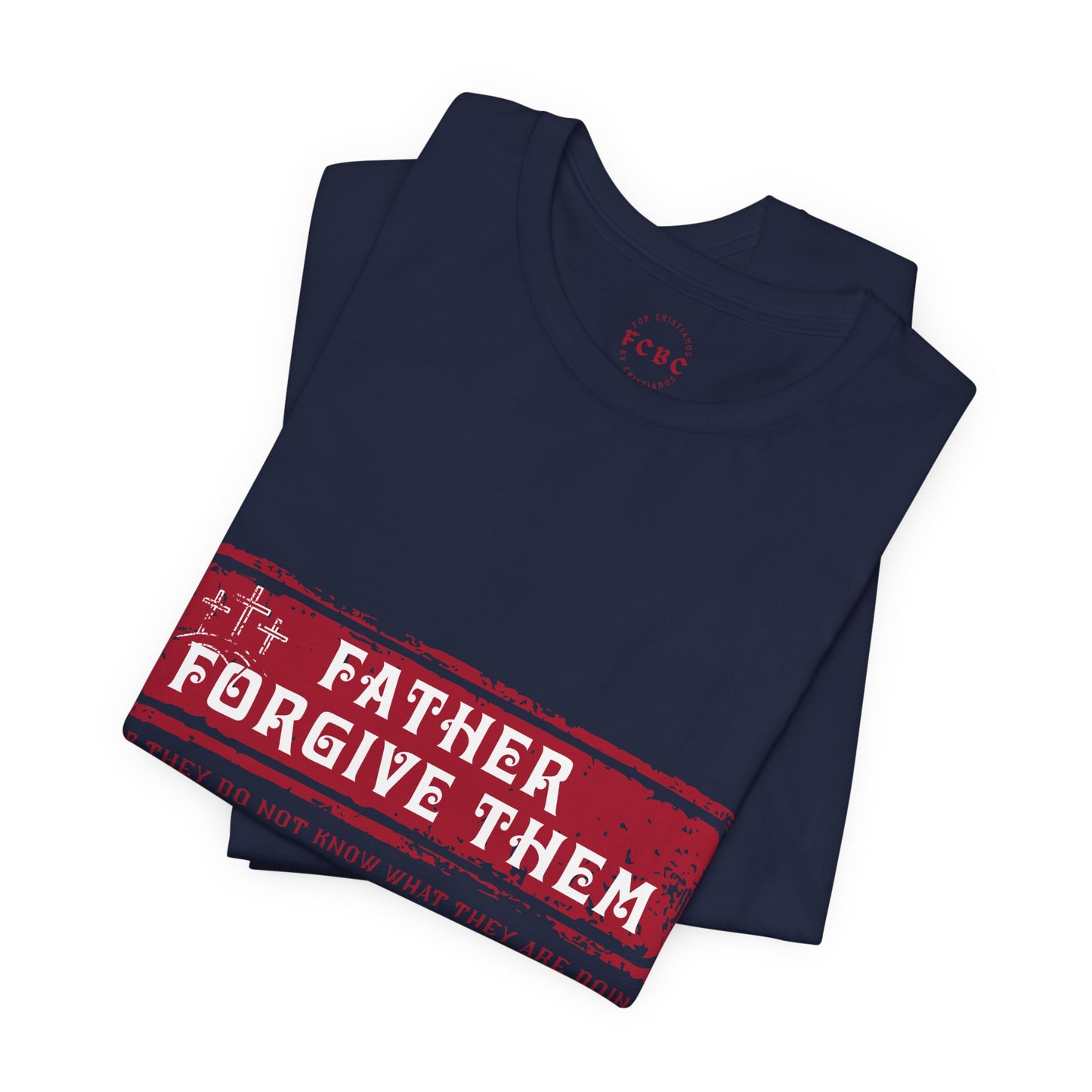 Camiseta Father Forgive Them