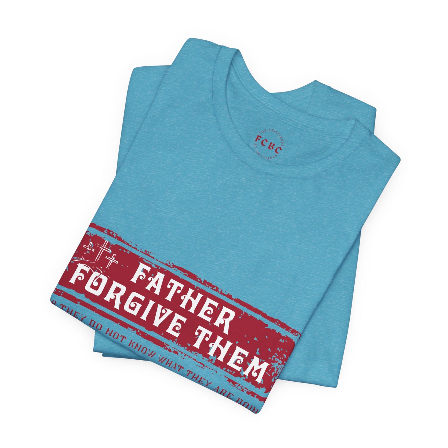 Camiseta Father Forgive Them