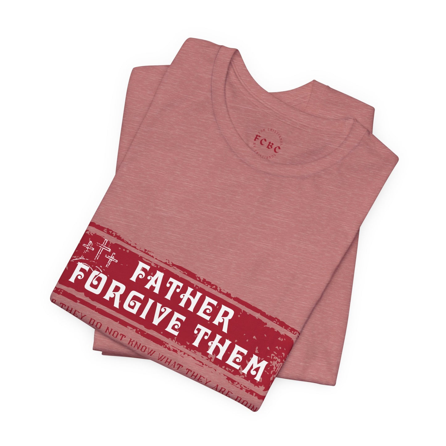 Camiseta Father Forgive Them