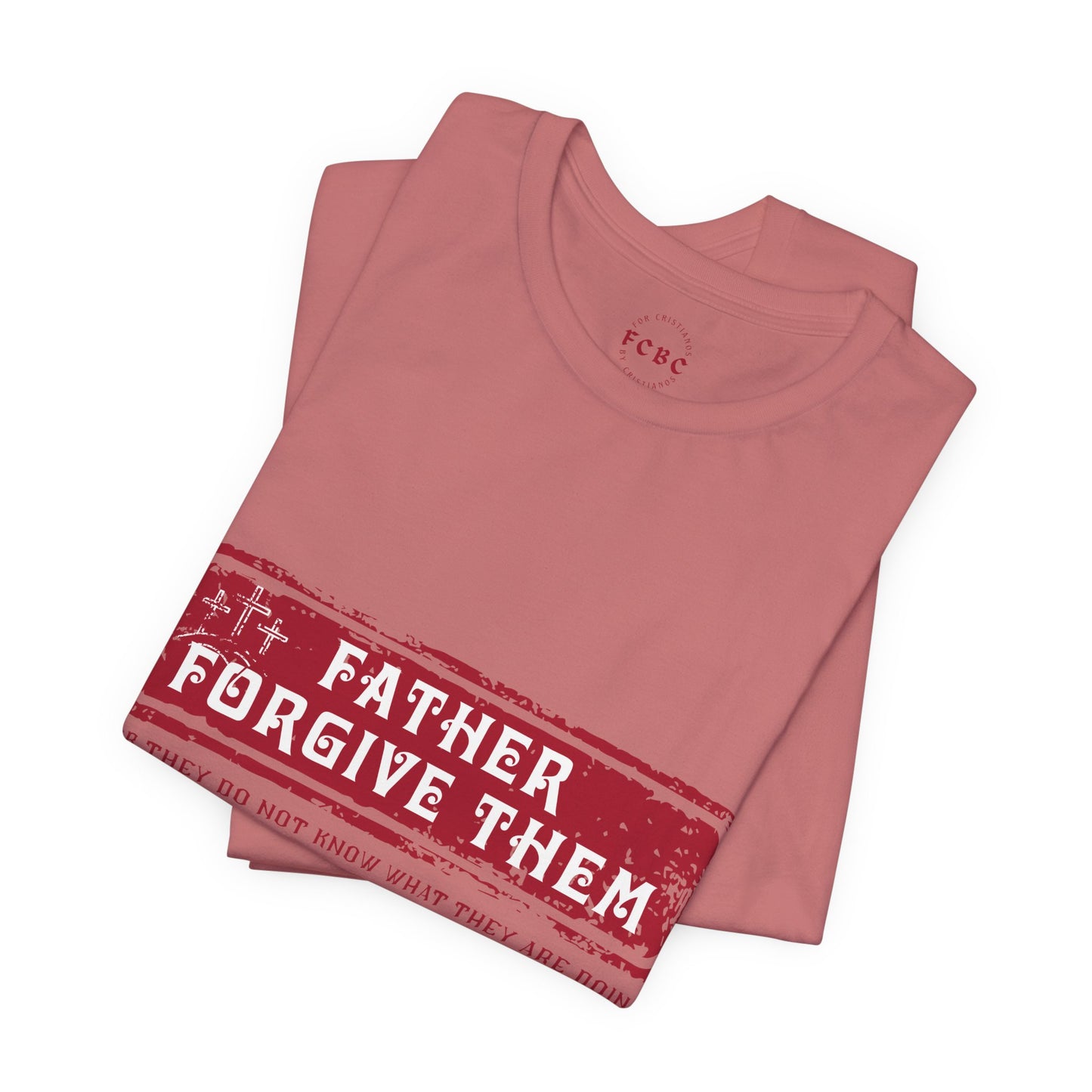 Camiseta Father Forgive Them