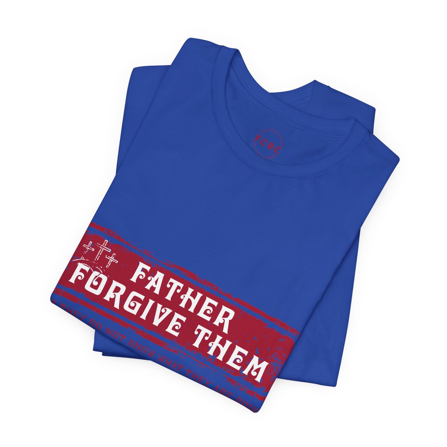 Camiseta Father Forgive Them