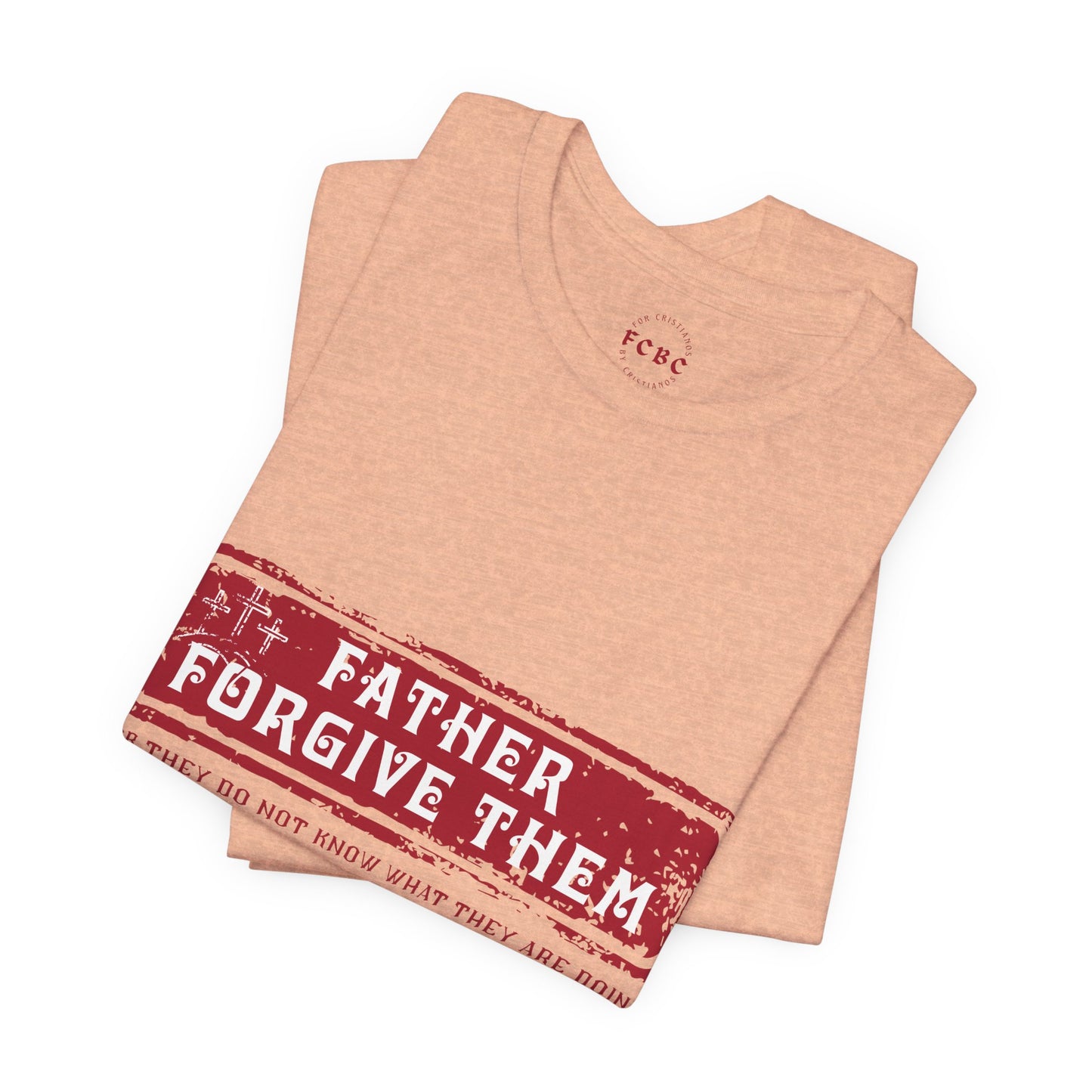 Camiseta Father Forgive Them