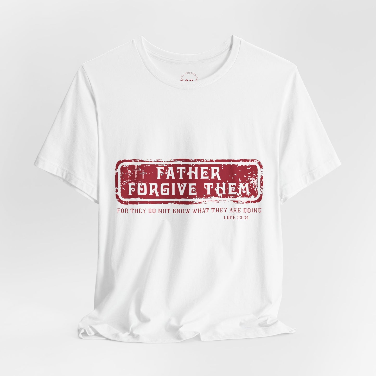 Camiseta Father Forgive Them